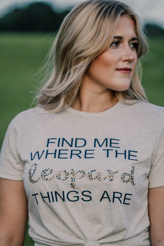 Find Me Where the Leopard Things Are - Graphic Tee